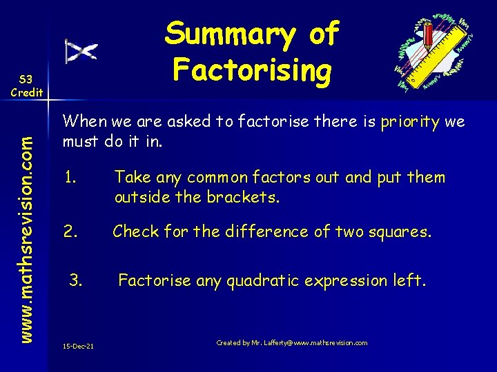 Summary of Factorising www. mathsrevision. com S 3 Credit When we are asked to