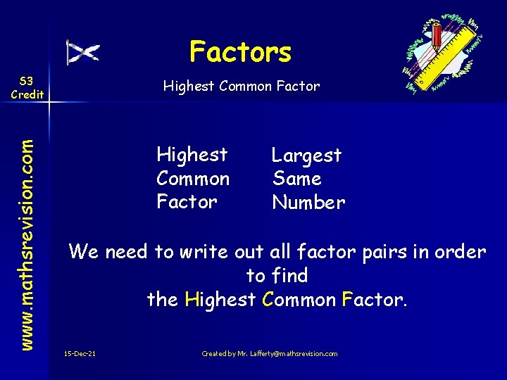 Factors www. mathsrevision. com S 3 Credit Highest Common Factor Largest Same Number We