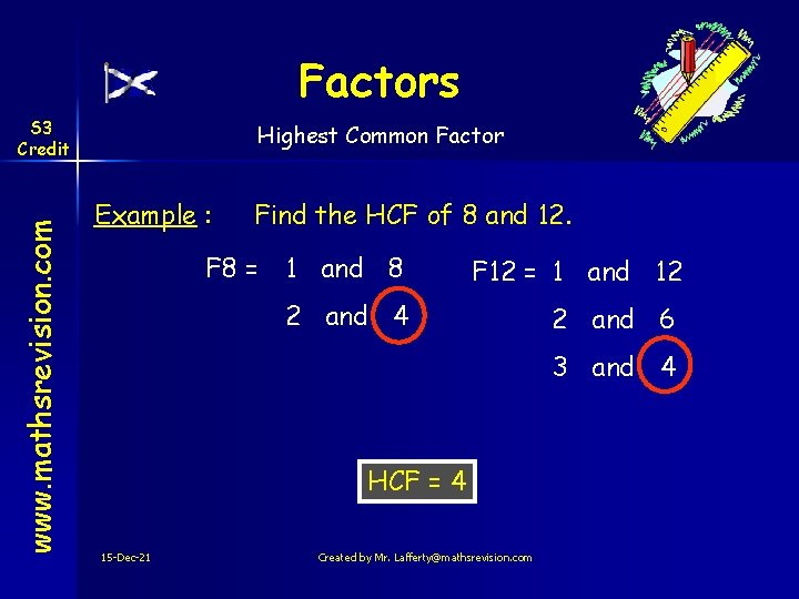 Factors www. mathsrevision. com S 3 Credit Highest Common Factor Example : Find the