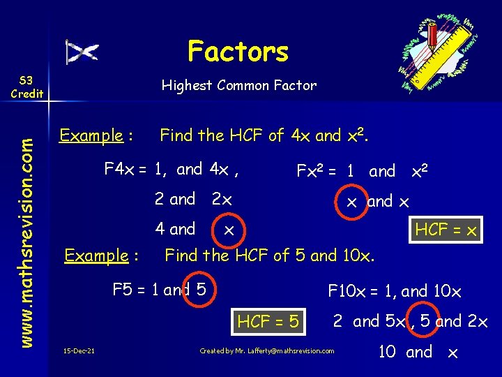 Factors www. mathsrevision. com S 3 Credit Highest Common Factor Example : Find the