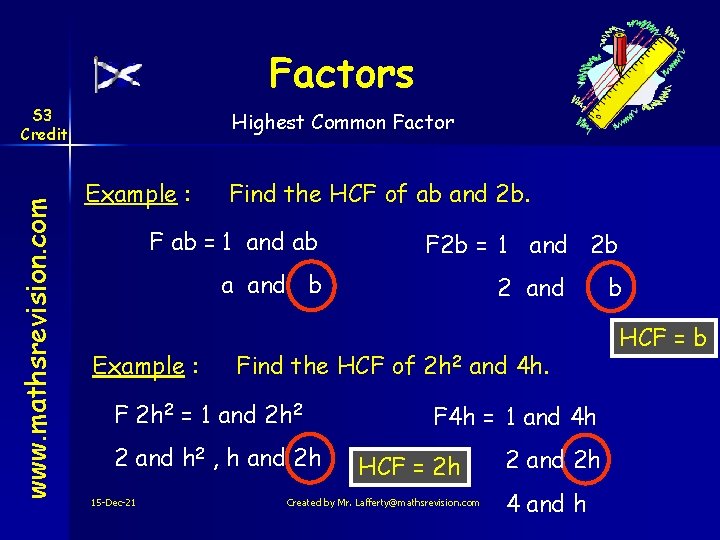 Factors www. mathsrevision. com S 3 Credit Highest Common Factor Example : Find the