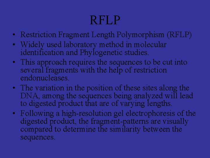 RFLP • Restriction Fragment Length Polymorphism (RFLP) • Widely used laboratory method in molecular