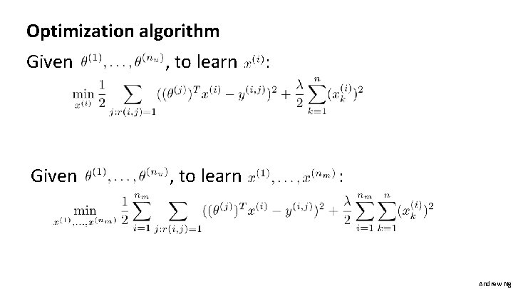 Optimization algorithm Given , to learn : : Andrew Ng Optimization algorithm Given , to learn : : Andrew Ng