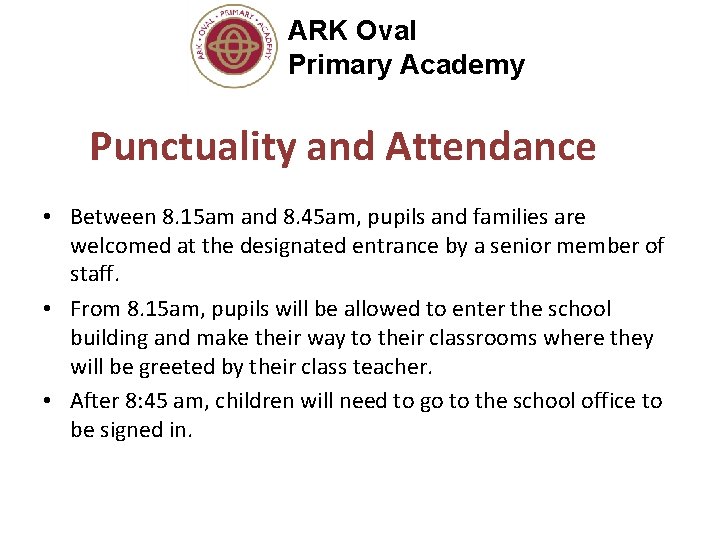 ARK Oval Primary Academy Punctuality and Attendance • Between 8. 15 am and 8.