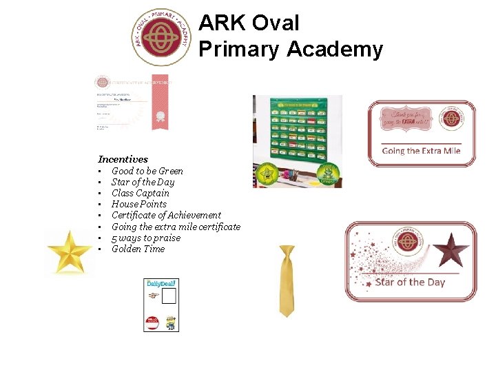 ARK Oval Primary Academy Incentives • Good to be Green • Star of the