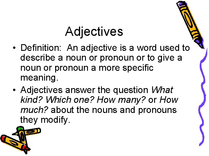Adjectives • Definition: An adjective is a word used to describe a noun or