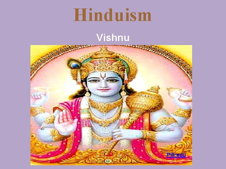 Hinduism Vishnu Pitt. edu 