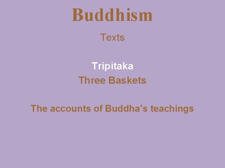 Buddhism Texts Tripitaka Three Baskets The accounts of Buddha’s teachings 