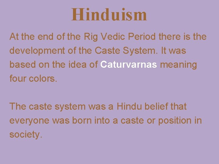 Hinduism At the end of the Rig Vedic Period there is the development of