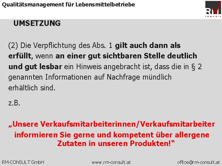 Qualitätsmanagement für Lebensmittelbetriebe UMSETZUNG (2) Die Verpflichtung des Abs. 1 gilt auch dann als