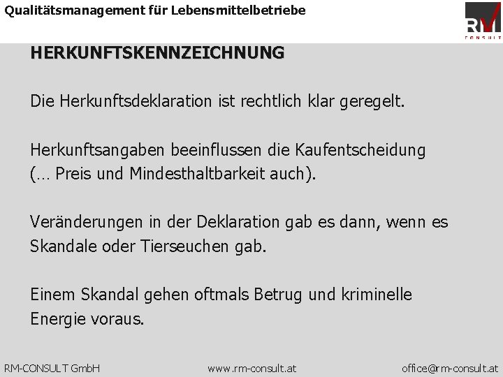 Qualitätsmanagement für Lebensmittelbetriebe HERKUNFTSKENNZEICHNUNG Die Herkunftsdeklaration ist rechtlich klar geregelt. Herkunftsangaben beeinflussen die Kaufentscheidung