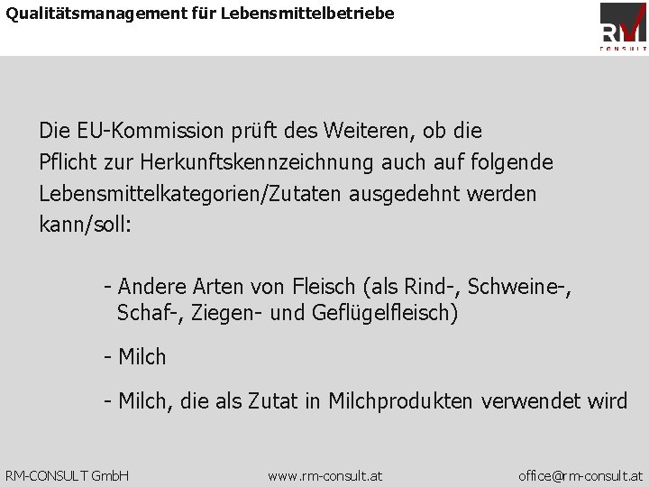 Qualitätsmanagement für Lebensmittelbetriebe Die EU-Kommission prüft des Weiteren, ob die Pflicht zur Herkunftskennzeichnung auch