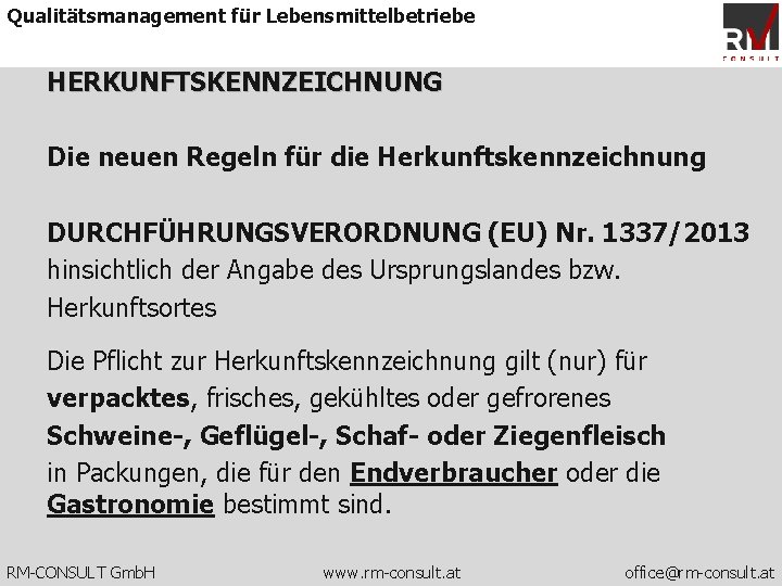 Qualitätsmanagement für Lebensmittelbetriebe HERKUNFTSKENNZEICHNUNG Die neuen Regeln für die Herkunftskennzeichnung DURCHFÜHRUNGSVERORDNUNG (EU) Nr. 1337/2013