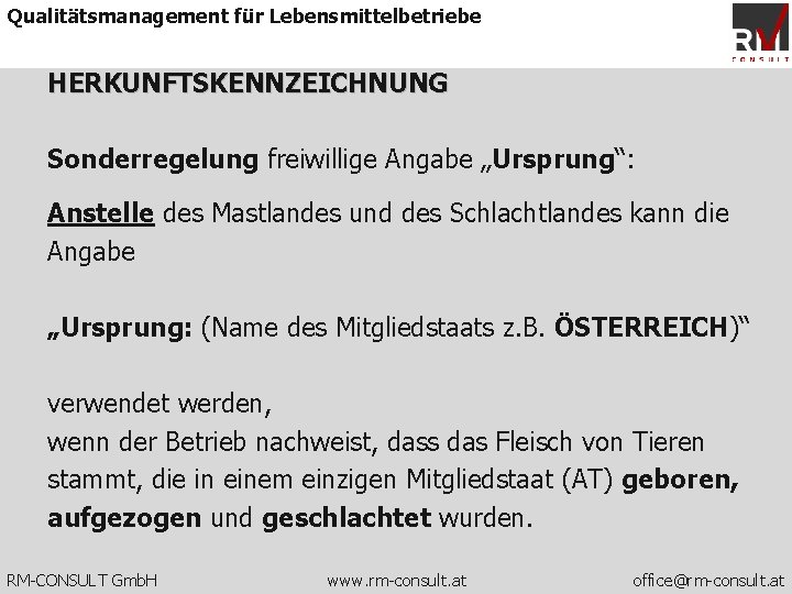 Qualitätsmanagement für Lebensmittelbetriebe HERKUNFTSKENNZEICHNUNG Sonderregelung freiwillige Angabe „Ursprung“: Anstelle des Mastlandes und des Schlachtlandes