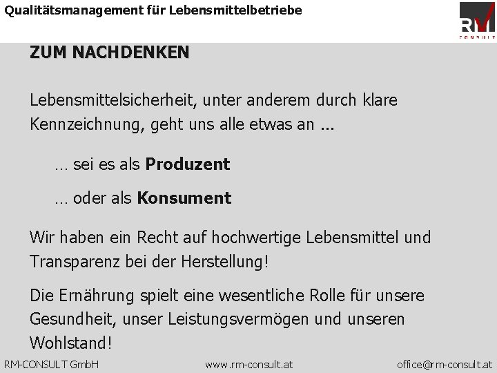 Qualitätsmanagement für Lebensmittelbetriebe ZUM NACHDENKEN Lebensmittelsicherheit, unter anderem durch klare Kennzeichnung, geht uns alle