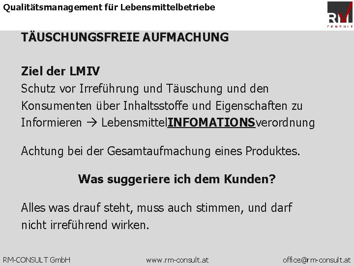 Qualitätsmanagement für Lebensmittelbetriebe TÄUSCHUNGSFREIE AUFMACHUNG Ziel der LMIV Schutz vor Irreführung und Täuschung und