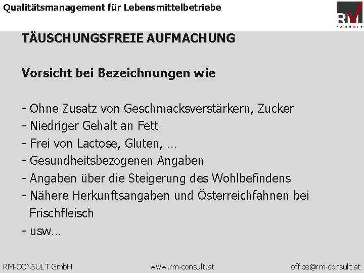 Qualitätsmanagement für Lebensmittelbetriebe TÄUSCHUNGSFREIE AUFMACHUNG Vorsicht bei Bezeichnungen wie - Ohne Zusatz von Geschmacksverstärkern,