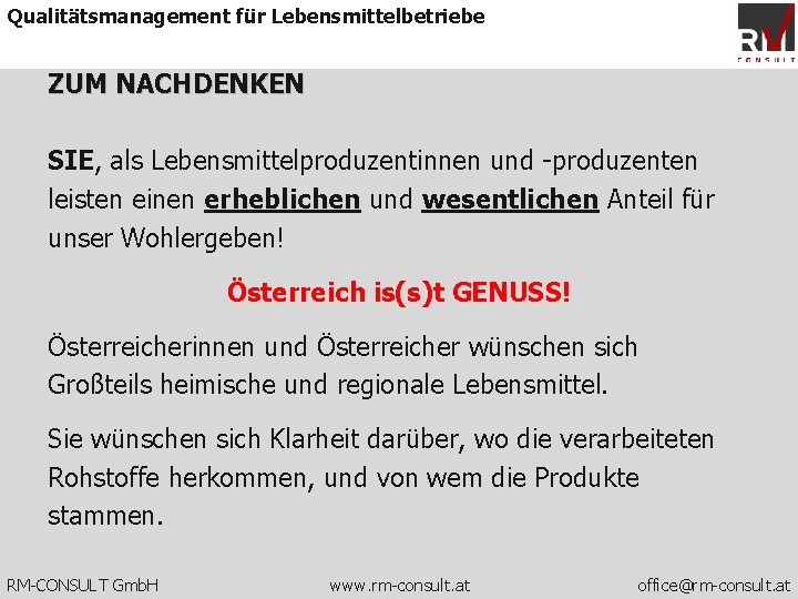 Qualitätsmanagement für Lebensmittelbetriebe ZUM NACHDENKEN SIE, als Lebensmittelproduzentinnen und -produzenten leisten einen erheblichen und