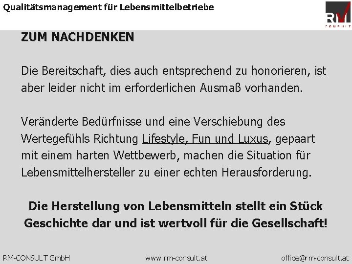 Qualitätsmanagement für Lebensmittelbetriebe ZUM NACHDENKEN Die Bereitschaft, dies auch entsprechend zu honorieren, ist aber