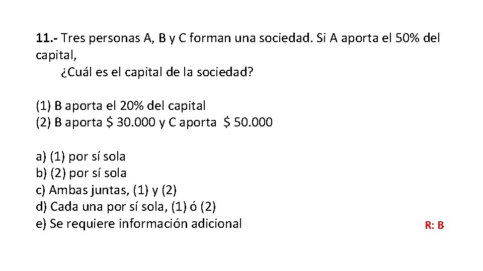 11. - Tres personas A, B y C forman una sociedad. Si A aporta