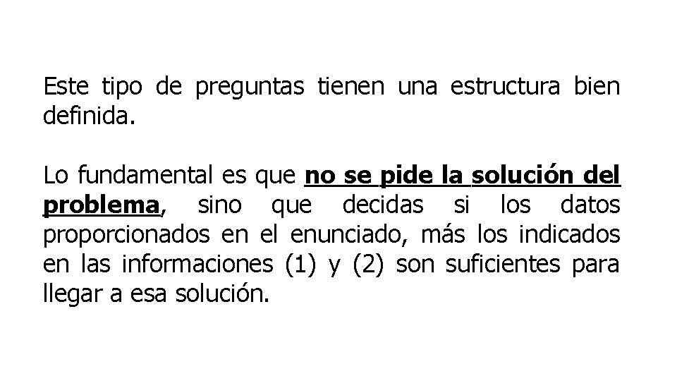 Este tipo de preguntas tienen una estructura bien definida. Lo fundamental es que no