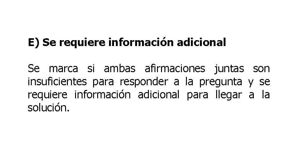 E) Se requiere información adicional Se marca si ambas afirmaciones juntas son insuficientes para