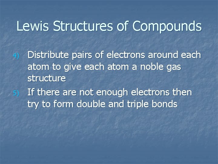 Lewis Structures of Compounds 4) 5) Distribute pairs of electrons around each atom to