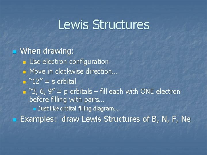 Lewis Structures n When drawing: n n Use electron configuration Move in clockwise direction…