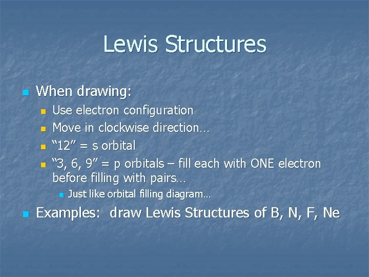 Lewis Structures n When drawing: n n Use electron configuration Move in clockwise direction…