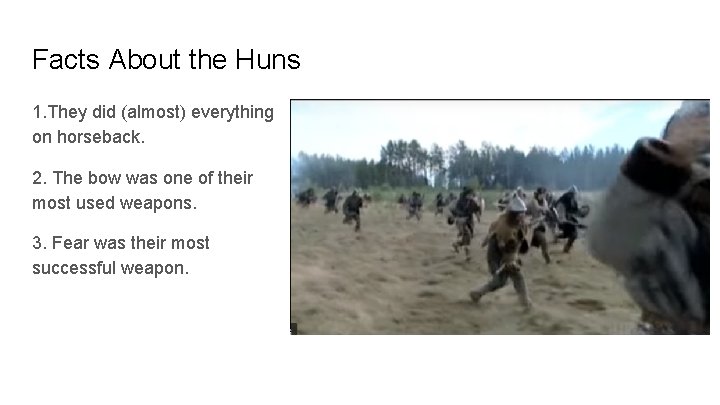 Facts About the Huns 1. They did (almost) everything on horseback. 2. The bow