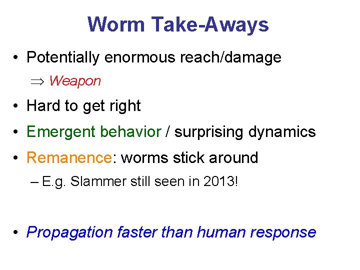 Worm Take-Aways • Potentially enormous reach/damage Weapon • Hard to get right • Emergent