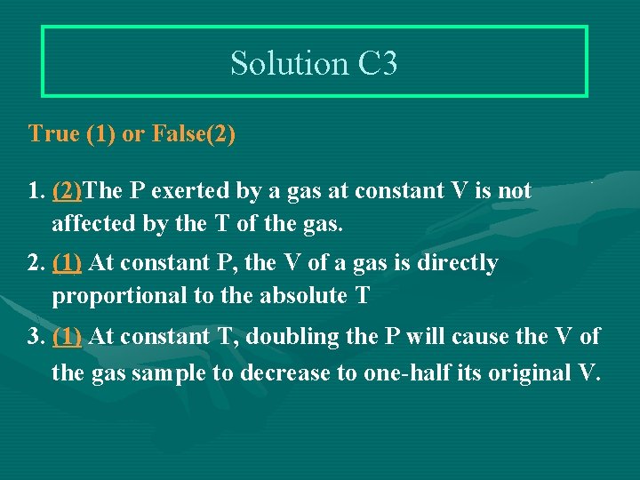 Solution C 3 True (1) or False(2) 1. (2)The P exerted by a gas