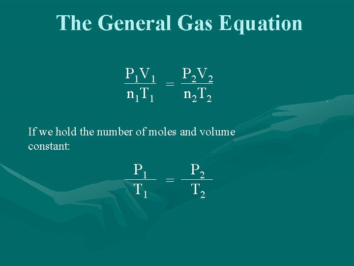 The General Gas Equation P 2 V 2 P 1 V 1 = n