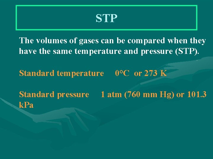 STP The volumes of gases can be compared when they have the same temperature