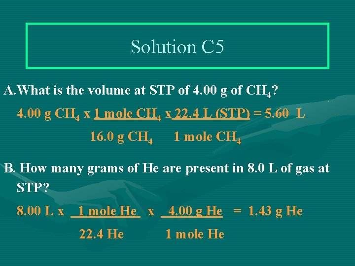 Solution C 5 A. What is the volume at STP of 4. 00 g