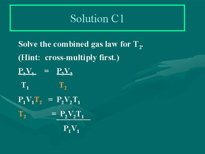 Solution C 1 Solve the combined gas law for T 2. (Hint: cross-multiply first.