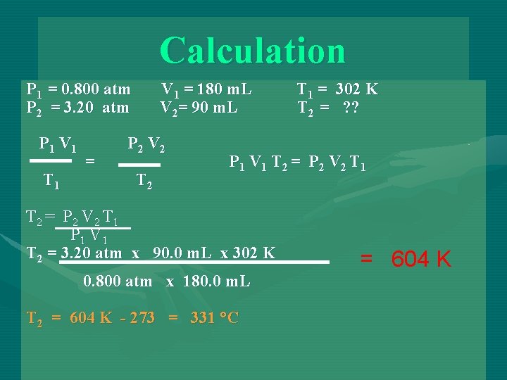 Calculation P 1 = 0. 800 atm P 2 = 3. 20 atm P