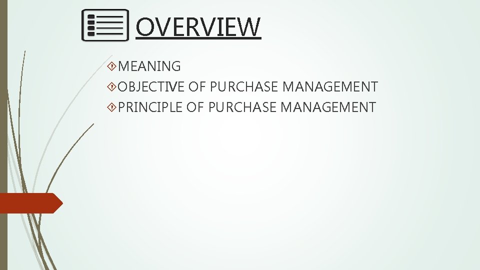 OVERVIEW MEANING OBJECTIVE OF PURCHASE MANAGEMENT PRINCIPLE OF PURCHASE MANAGEMENT 