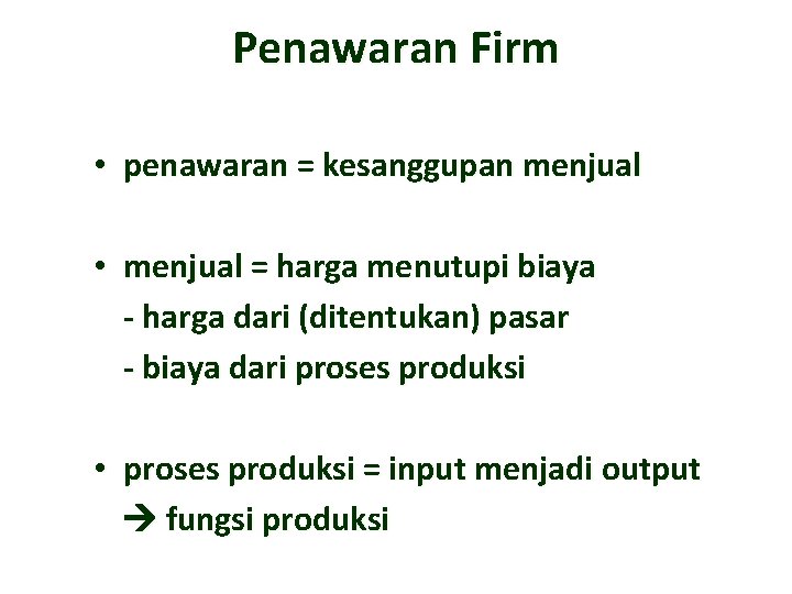 Penawaran Firm • penawaran = kesanggupan menjual • menjual = harga menutupi biaya -