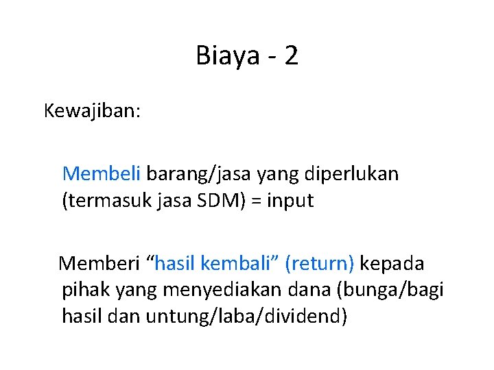 Biaya - 2 Kewajiban: Membeli barang/jasa yang diperlukan (termasuk jasa SDM) = input Memberi