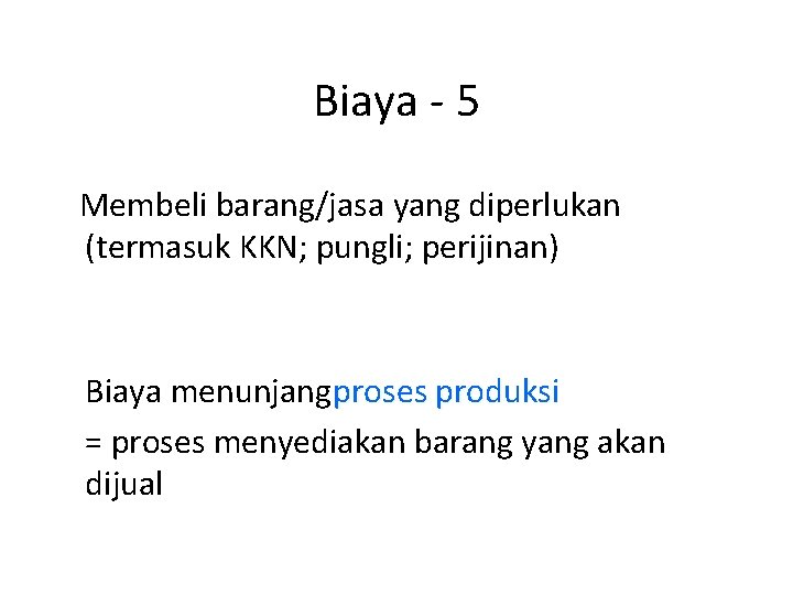 Biaya - 5 Membeli barang/jasa yang diperlukan (termasuk KKN; pungli; perijinan) Biaya menunjang proses