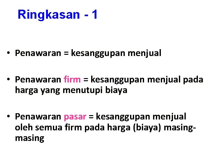 Ringkasan - 1 • Penawaran = kesanggupan menjual • Penawaran firm = kesanggupan menjual