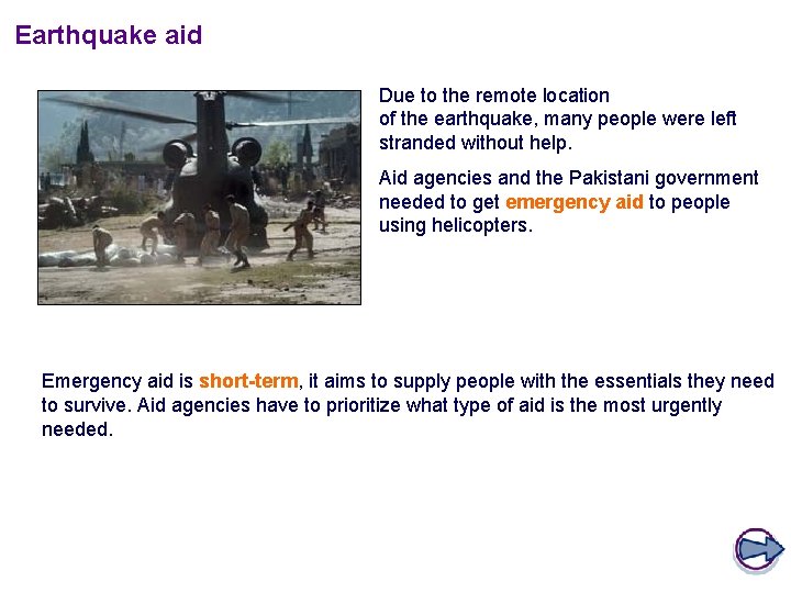 Earthquake aid Due to the remote location of the earthquake, many people were left