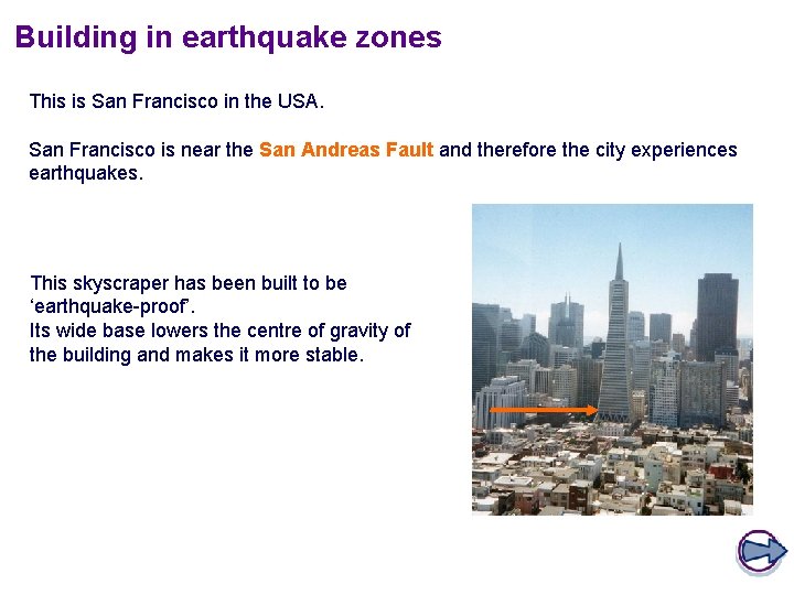Building in earthquake zones This is San Francisco in the USA. San Francisco is
