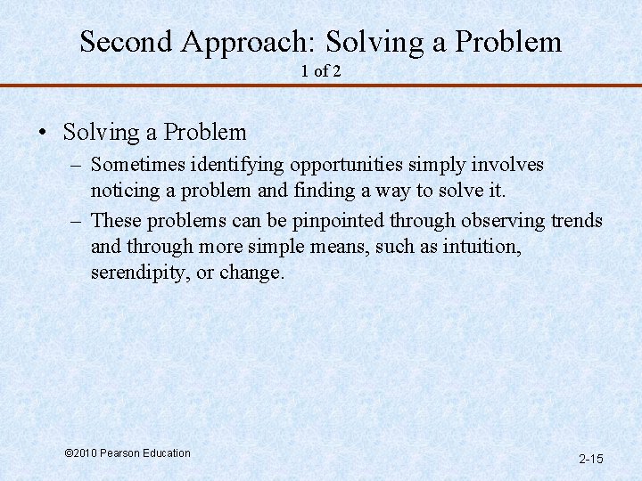 Second Approach: Solving a Problem 1 of 2 • Solving a Problem – Sometimes