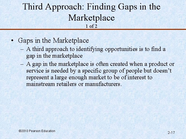 Third Approach: Finding Gaps in the Marketplace 1 of 2 • Gaps in the