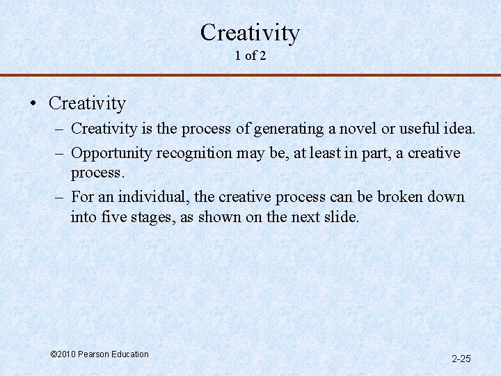 Creativity 1 of 2 • Creativity – Creativity is the process of generating a