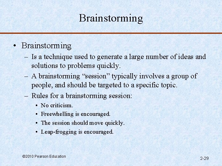 Brainstorming • Brainstorming – Is a technique used to generate a large number of