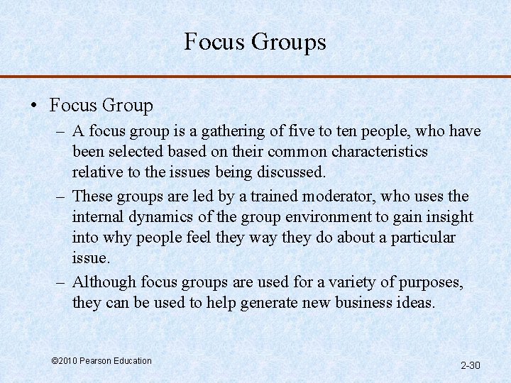 Focus Groups • Focus Group – A focus group is a gathering of five