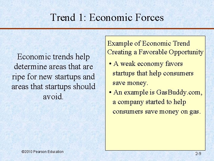 Trend 1: Economic Forces Economic trends help determine areas that are ripe for new